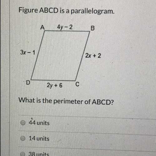 Figure abcd is a parallelogram.  a. 44  b. 14 c. 38  d. 49