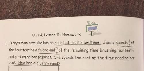 4, homework 1, jenny's mom says she has an hour before bedtime.jenny spends 3/5 of the hour texting