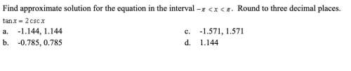 Find approximate solution for the equation in the interval -π tan x= 2 csc x