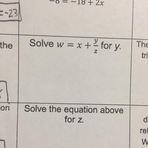 1. solve w=x+y/z for y. 2. solve the equation above for z.