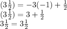 (3\frac{1}{2}) = -3(-1) + \frac{1}{2} \\(3\frac{1}{2}) = 3 + \frac{1}{2} \\3\frac{1}{2}= 3\frac{1}{2}