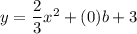 y=\dfrac{2}{3}x^2+(0)b+3