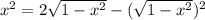x^2=2\sqrt{1-x^2}-(\sqrt{1-x^2})^2