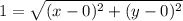 \displaystyle 1=\sqrt{(x-0)^2+(y-0)^2}