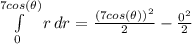 \int\limits^{7cos(\theta)}_0 {r} \, dr } = \frac{(7cos(\theta))^2}{2} - \frac{0^2}{2}