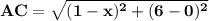 \mathbf{AC = \sqrt{(1 - x)^2 + (6 - 0)^2}}