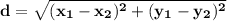 \mathbf{d = \sqrt{(x_1 - x_2)^2 + (y_1 - y_2)^2}}