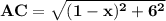 \mathbf{AC = \sqrt{(1 - x)^2 + 6^2}}