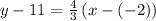 y-11=\frac{4}{3}\left(x-\left(-2\right)\right)
