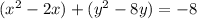 (x^2-2x)+(y^2-8y)=-8