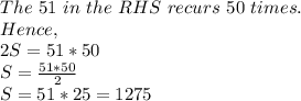 The\ 51\ in\ the\ RHS\ recurs\ 50\ times.\\Hence,\\2S=51*50\\S=\frac{51*50}{2}\\S=51*25 =1275