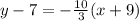 y - 7 = -\frac{10}{3}(x +9)