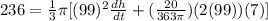 236 = \frac{1}{3}\pi [(99)^{2} \frac{dh}{dt} + (\frac{20}{363\pi }) (2(99)) (7)]