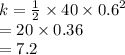 k =  \frac{1}{2}  \times 40 \times  {0.6}^{2}  \\  = 20 \times 0.36 \\  = 7.2