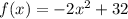 f(x)=-2x^2+32