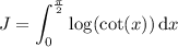 J=\displaystyle\int_0^{\frac\pi2}\log(\cot (x))\,\mathrm dx