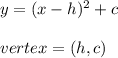 y=(x-h)^2+c\\\\vertex = (h,c)