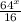 \frac{64^{x} }{16}