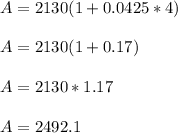 A=2130(1+0.0425*4)\\\\A=2130(1+0.17)\\\\A=2130*1.17\\\\A=2492.1