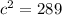 c^2=289