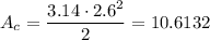 \displaystyle A_c=\frac{3.14\cdot 2.6^2}{2}=10.6132