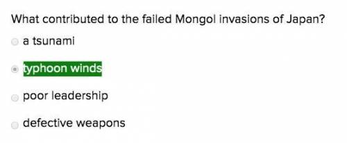 What contributed to the failed mongol invasions of japan?  a) a tsunami  b) typhoon winds  c) poor l