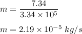 m=\dfrac{7.34}{3.34\times 10^5}\\\\m = 2.19 \times 10^{-5} \ kg/s