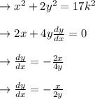 \to x^2+2y^2=17k^2 \\\\\to 2x+4y \frac{dy}{dx} =0\\\\\to \frac{dy}{dx} =- \frac{2x}{4y}\\\\\to \frac{dy}{dx} =- \frac{x}{2y}