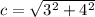 c=\sqrt{3^2+4^2}
