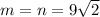m = n = 9\sqrt 2
