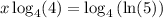 x\log_4(4)=\log_4\left(\ln(5)\right)