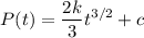 $P(t)= \frac{2k}{3}t^{3/2} + c$