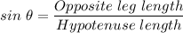 sin \ \theta = \dfrac{Opposite \ leg \ length}{Hypotenuse \ length}