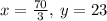 x=\frac{70}{3},\:y=23