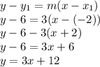 y-y_1=m(x-x_1)\\y-6=3(x-(-2))\\y-6-3(x+2)\\y-6=3x+6\\y=3x+12