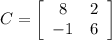 C = \left[\begin{array}{cc}8&2\\-1&6\end{array}\right]