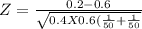 Z = \frac{0.2-0.6}{\sqrt{0.4 X 0.6(\frac{1}{50}+\frac{1}{50}  } }