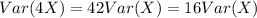 Var(4X) = 42Var(X) = 16Var(X)