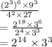 \frac{(2^3)^6 \times 9^3}{4^2 \times 27}\\= \frac{2^{18} \times 3^6}{2^4 \times 3^3}\\=2^{14} \times 3^3