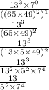 \frac{13^3 \times 7^0}{((65 \times 49)^2)^1}\\\frac{13^3}{(65 \times 49)^2}\\\frac{13^3}{(13 \times 5 \times 49)^2}\\\frac{13^3}{13^2 \times 5^2 \times 7^4}\\\frac{13}{5^2 \times 7^4}