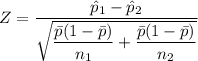 Z = \dfrac{ \hat p_1 - \hat p_2}{\sqrt{\dfrac{ \bar p(1- \bar p)}{n_1} +\dfrac{ \bar p(1-\bar p)}{n_2}}}