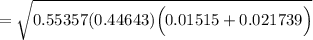 =\sqrt{ 0.55357(0.44643) \Big(0.01515 + 0.021739 \Big)}