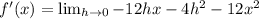 f'(x)= \lim_{h \to 0} -12hx-4h^2-12x^2