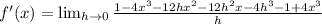 f'(x)= \lim_{h \to 0} \frac{1-4x^3-12hx^2-12h^2x-4h^3-1+4x^3}{h}