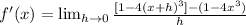 f'(x)= \lim_{h \to 0} \frac{[1-4(x+h)^3]-(1-4x^3)}{h}