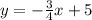 y = -\frac{3}{4}x  + 5