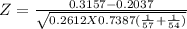 Z = \frac{0.3157-0.2037}{\sqrt{0.2612 X0.7387 (\frac{1}{57} +\frac{1}{54} )} }