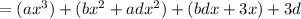 =(ax^3)+(bx^2+adx^2)+(bdx+3x)+3d