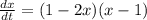 \frac{dx}{dt} = (1-2x)(x-1)