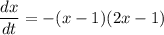 \displaystyle \frac{dx}{dt} =-(x-1)(2x-1)